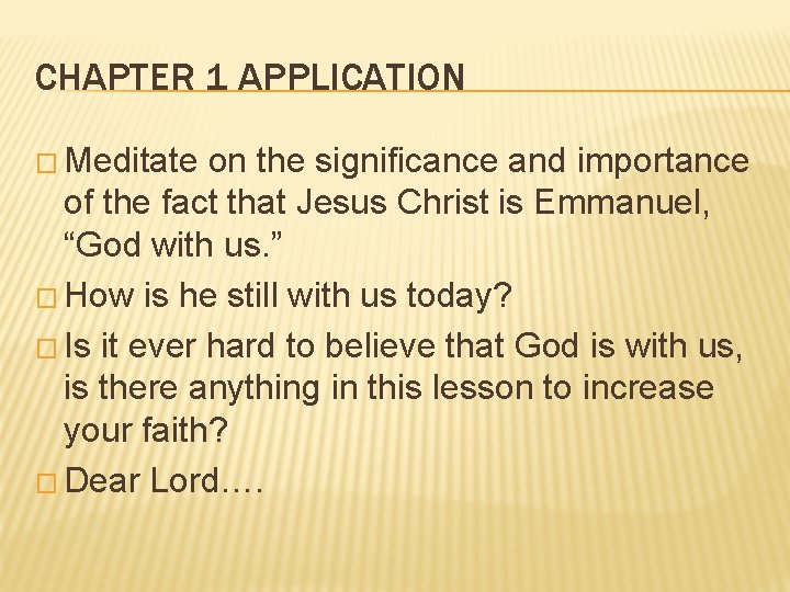 CHAPTER 1 APPLICATION � Meditate on the significance and importance of the fact that CHAPTER 1 APPLICATION � Meditate on the significance and importance of the fact that