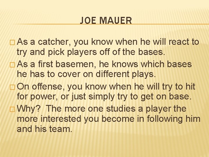 JOE MAUER � As a catcher, you know when he will react to try JOE MAUER � As a catcher, you know when he will react to try