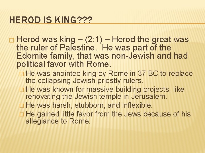 HEROD IS KING? ? ? � Herod was king – (2; 1) – Herod HEROD IS KING? ? ? � Herod was king – (2; 1) – Herod