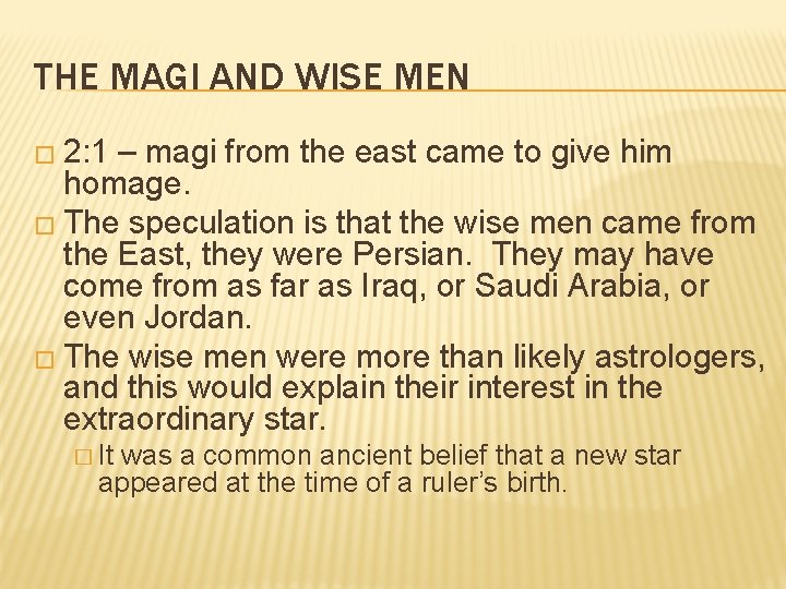 THE MAGI AND WISE MEN � 2: 1 – magi from the east came THE MAGI AND WISE MEN � 2: 1 – magi from the east came