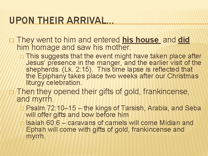 UPON THEIR ARRIVAL… � They went to him and entered his house and did UPON THEIR ARRIVAL… � They went to him and entered his house and did