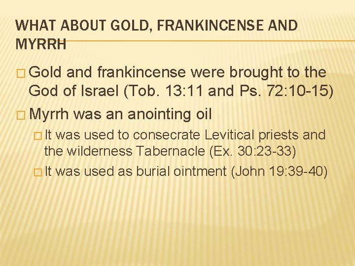 WHAT ABOUT GOLD, FRANKINCENSE AND MYRRH � Gold and frankincense were brought to the WHAT ABOUT GOLD, FRANKINCENSE AND MYRRH � Gold and frankincense were brought to the