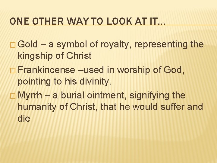 ONE OTHER WAY TO LOOK AT IT… � Gold – a symbol of royalty, ONE OTHER WAY TO LOOK AT IT… � Gold – a symbol of royalty,
