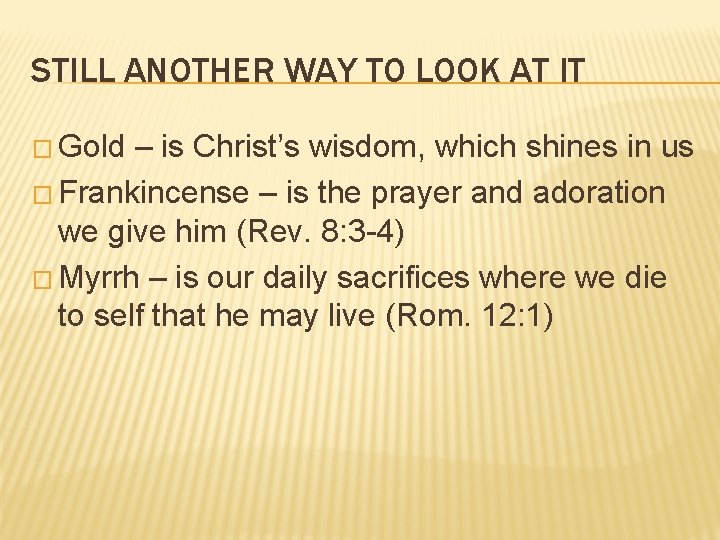 STILL ANOTHER WAY TO LOOK AT IT � Gold – is Christ’s wisdom, which STILL ANOTHER WAY TO LOOK AT IT � Gold – is Christ’s wisdom, which