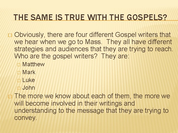 THE SAME IS TRUE WITH THE GOSPELS? � Obviously, there are four different Gospel THE SAME IS TRUE WITH THE GOSPELS? � Obviously, there are four different Gospel
