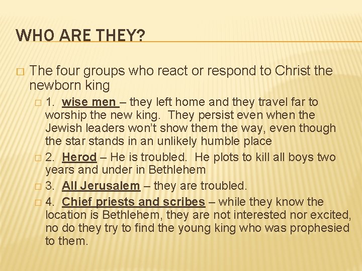 WHO ARE THEY? � The four groups who react or respond to Christ the WHO ARE THEY? � The four groups who react or respond to Christ the