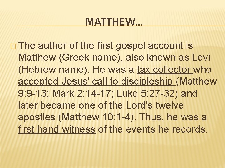 MATTHEW… � The author of the first gospel account is Matthew (Greek name), also MATTHEW… � The author of the first gospel account is Matthew (Greek name), also