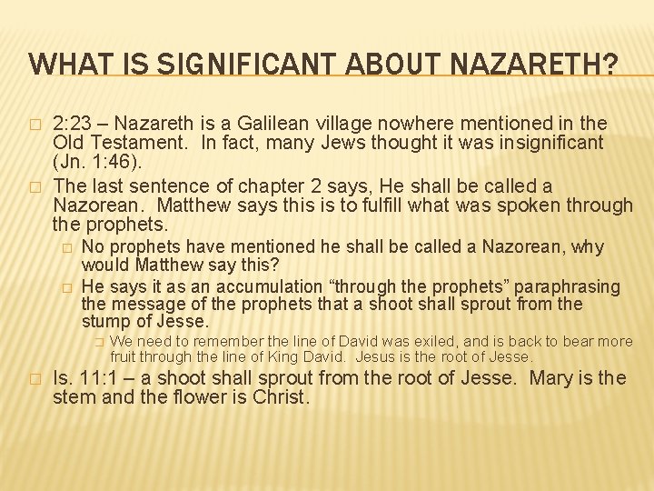 WHAT IS SIGNIFICANT ABOUT NAZARETH? � � 2: 23 – Nazareth is a Galilean WHAT IS SIGNIFICANT ABOUT NAZARETH? � � 2: 23 – Nazareth is a Galilean