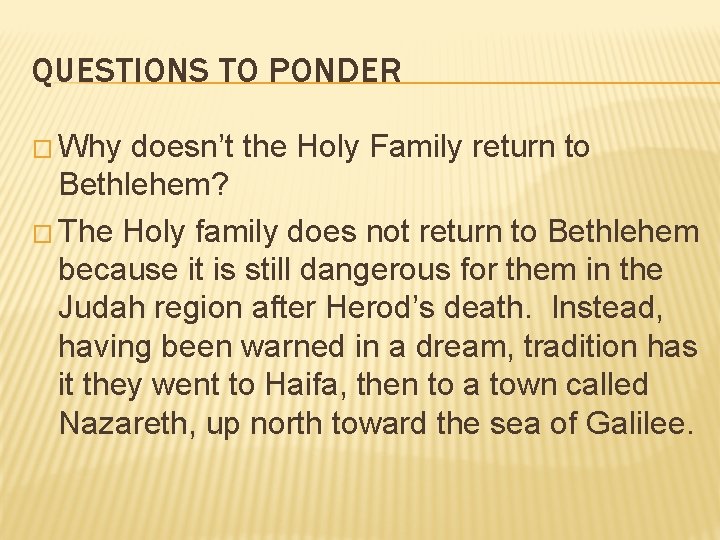 QUESTIONS TO PONDER � Why doesn’t the Holy Family return to Bethlehem? � The QUESTIONS TO PONDER � Why doesn’t the Holy Family return to Bethlehem? � The