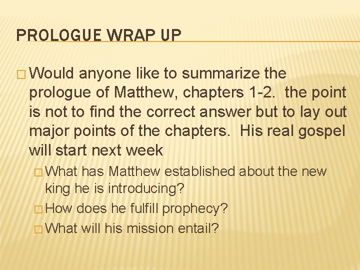 PROLOGUE WRAP UP � Would anyone like to summarize the prologue of Matthew, chapters PROLOGUE WRAP UP � Would anyone like to summarize the prologue of Matthew, chapters