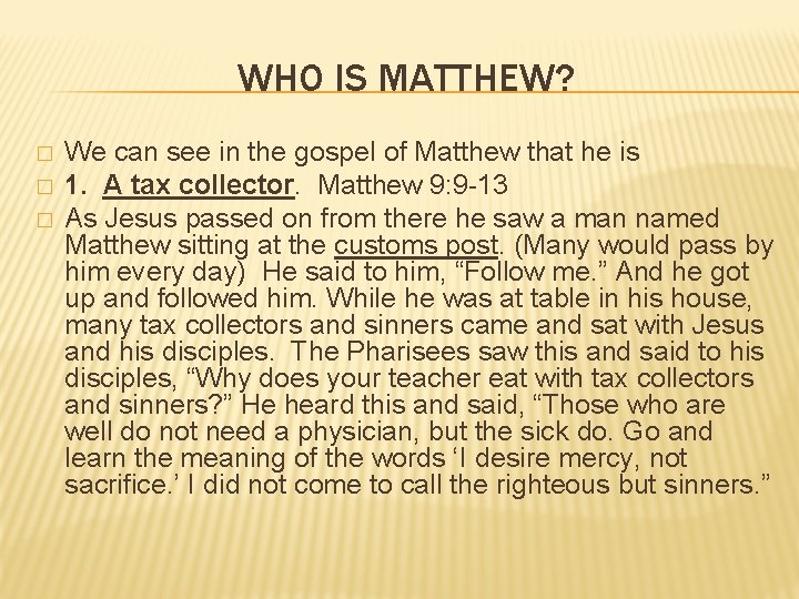 WHO IS MATTHEW? � � � We can see in the gospel of Matthew WHO IS MATTHEW? � � � We can see in the gospel of Matthew
