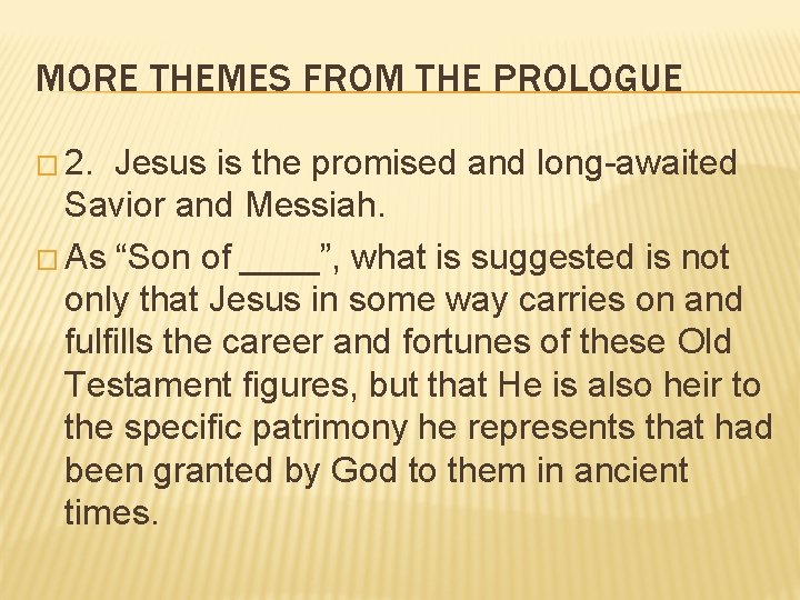 MORE THEMES FROM THE PROLOGUE � 2. Jesus is the promised and long-awaited Savior MORE THEMES FROM THE PROLOGUE � 2. Jesus is the promised and long-awaited Savior