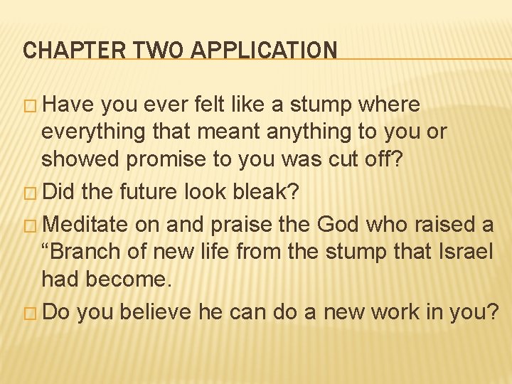 CHAPTER TWO APPLICATION � Have you ever felt like a stump where everything that CHAPTER TWO APPLICATION � Have you ever felt like a stump where everything that
