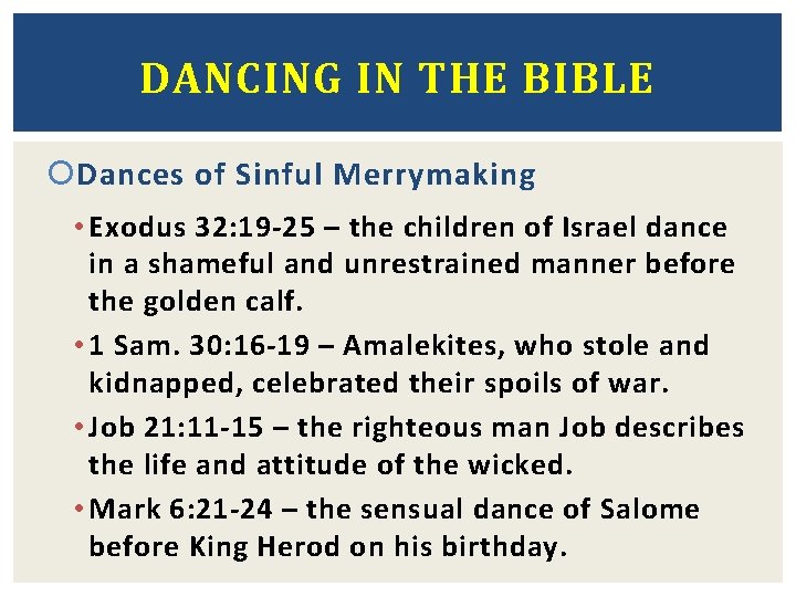 DANCING IN THE BIBLE Dances of Sinful Merrymaking • Exodus 32: 19 -25 –