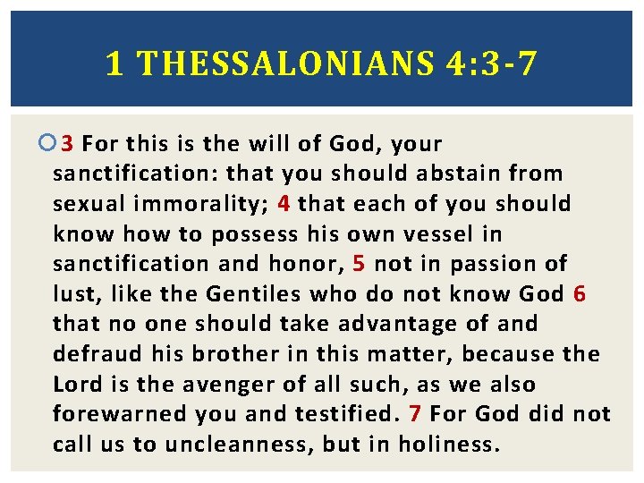 1 THESSALONIANS 4: 3 -7 3 For this is the will of God, your