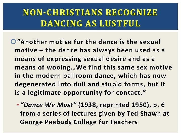 NON-CHRISTIANS RECOGNIZE DANCING AS LUSTFUL “Another motive for the dance is the sexual motive