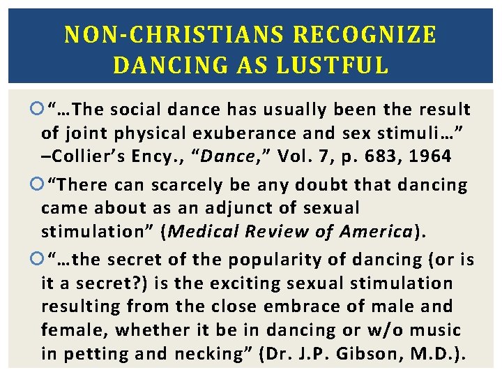 NON-CHRISTIANS RECOGNIZE DANCING AS LUSTFUL “…The social dance has usually been the result of
