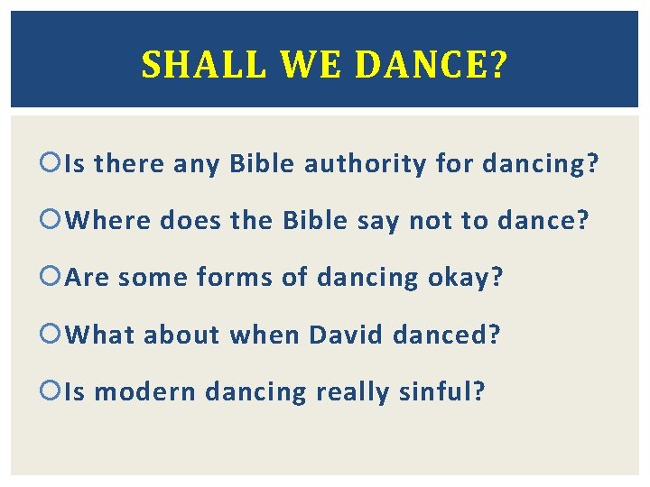 SHALL WE DANCE? Is there any Bible authority for dancing? Where does the Bible