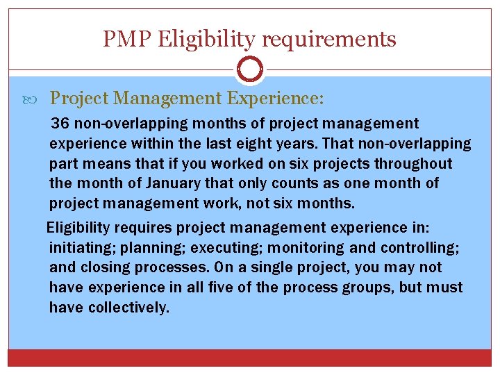 PMP Eligibility requirements Project Management Experience: 36 non-overlapping months of project management experience within