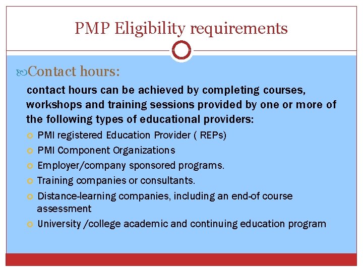 PMP Eligibility requirements Contact hours: contact hours can be achieved by completing courses, workshops