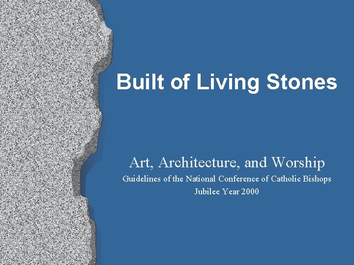 Built of Living Stones Art, Architecture, and Worship Guidelines of the National Conference of