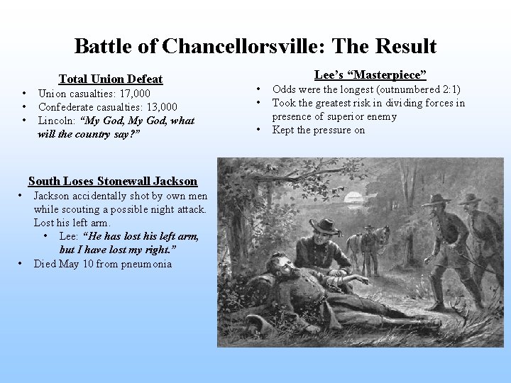 Battle of Chancellorsville: The Result Total Union Defeat • • • Union casualties: 17,