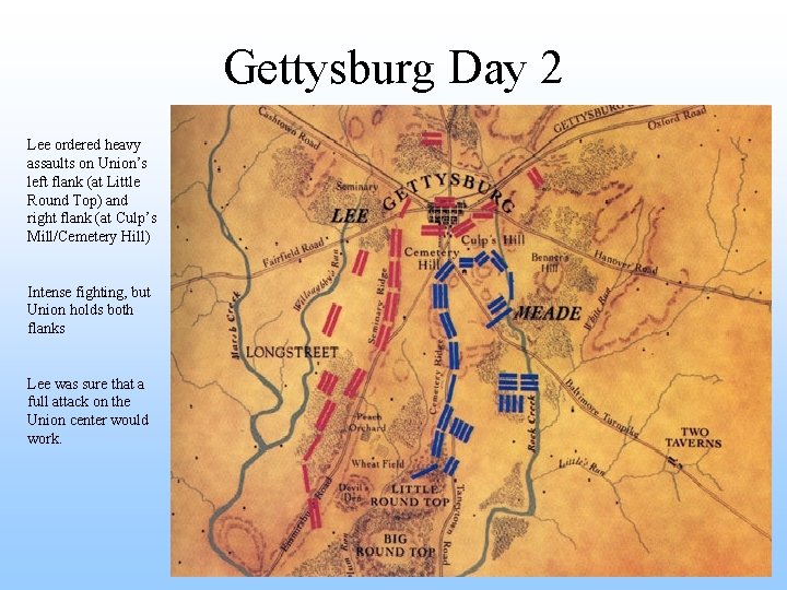 Gettysburg Day 2 Lee ordered heavy assaults on Union’s left flank (at Little Round