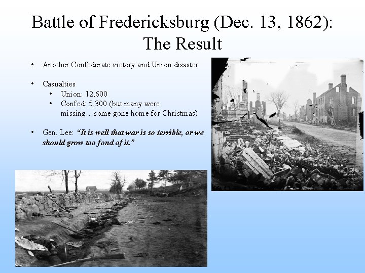Battle of Fredericksburg (Dec. 13, 1862): The Result • Another Confederate victory and Union
