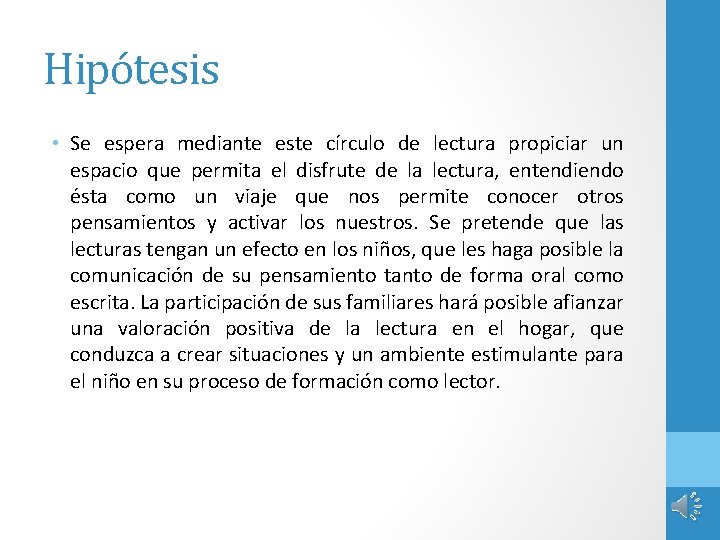 Hipótesis • Se espera mediante este círculo de lectura propiciar un espacio que permita