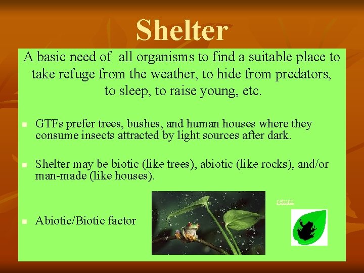 Shelter A basic need of all organisms to find a suitable place to take