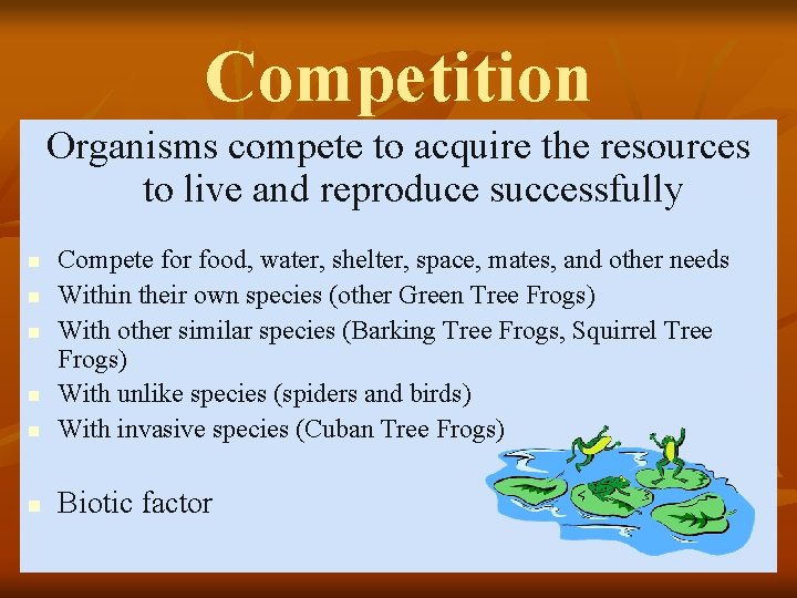 Competition Organisms compete to acquire the resources to live and reproduce successfully n Compete
