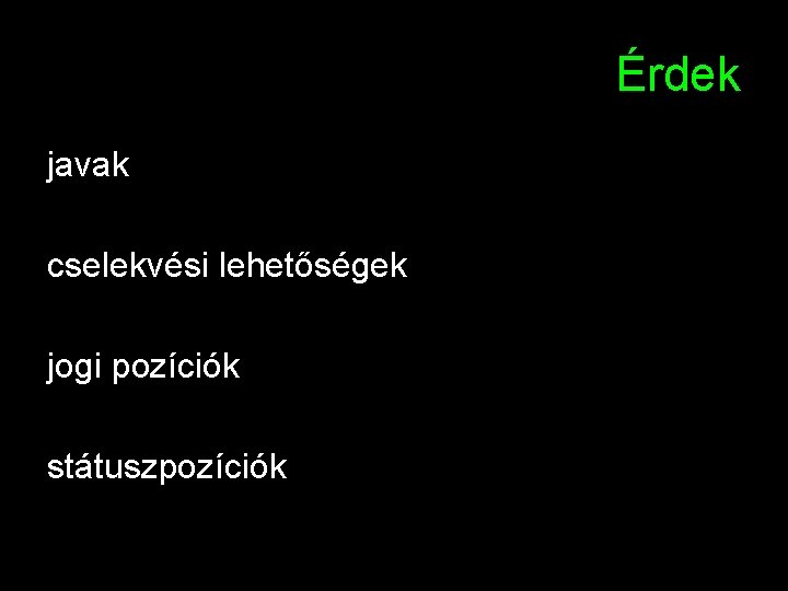 Érdek javak cselekvési lehetőségek jogi pozíciók státuszpozíciók 6 