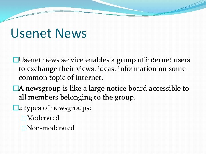 Usenet News �Usenet news service enables a group of internet users to exchange their