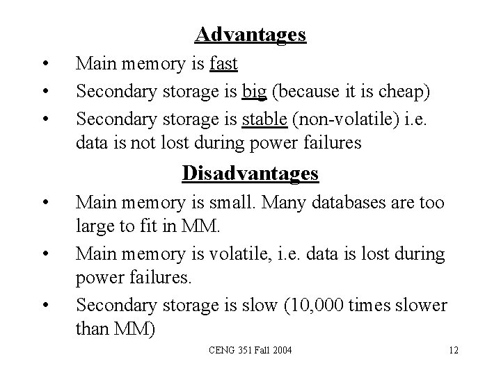 Advantages • • • Main memory is fast Secondary storage is big (because it