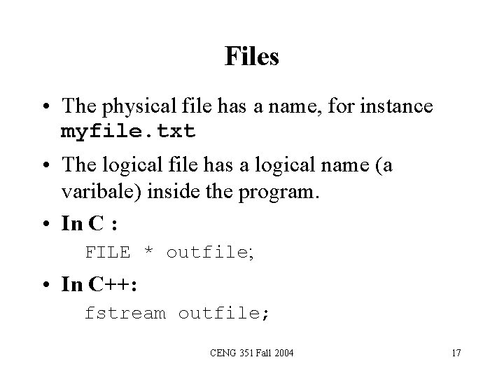 Files • The physical file has a name, for instance myfile. txt • The