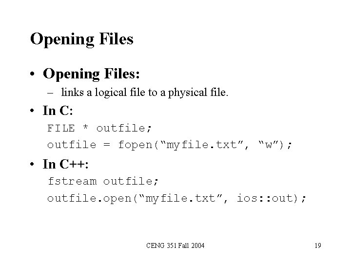 Opening Files • Opening Files: – links a logical file to a physical file.