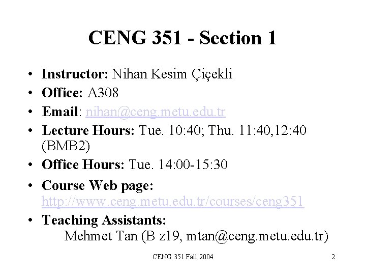 CENG 351 - Section 1 • • Instructor: Nihan Kesim Çiçekli Office: A 308