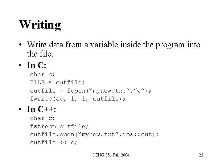 Writing • Write data from a variable inside the program into the file. •