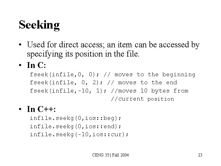 Seeking • Used for direct access; an item can be accessed by specifying its