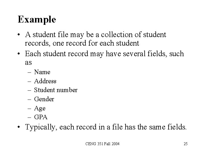 Example • A student file may be a collection of student records, one record