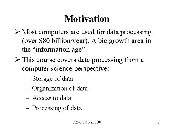 Motivation Ø Most computers are used for data processing (over $80 billion/year). A big