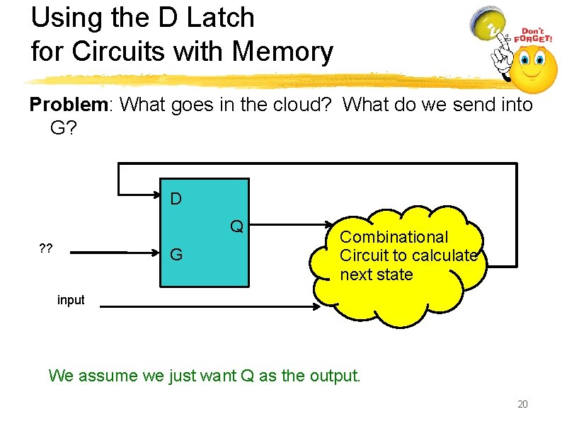 Using the D Latch for Circuits with Memory Problem: What goes in the cloud?