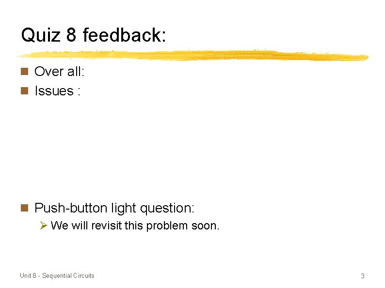 Quiz 8 feedback: n Over all: n Issues : n Push-button light question: Ø