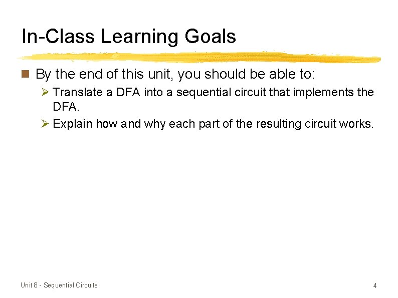 In-Class Learning Goals n By the end of this unit, you should be able