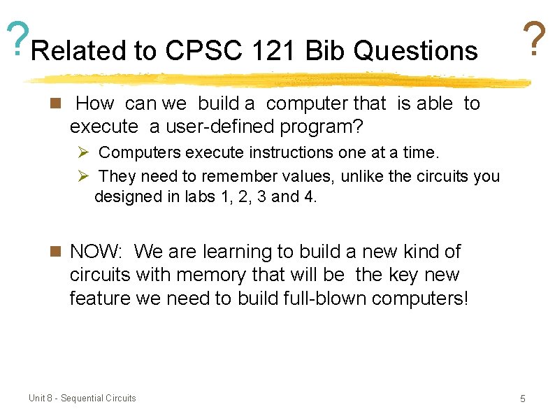 ? Related to CPSC 121 Bib Questions ? n How can we build a