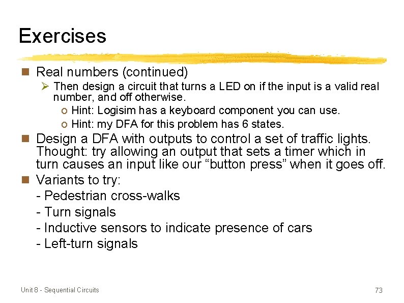 Exercises n Real numbers (continued) Ø Then design a circuit that turns a LED