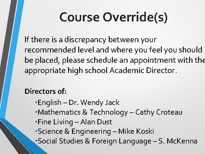 Course Override(s) If there is a discrepancy between your recommended level and where you