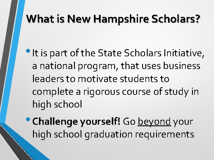 What is New Hampshire Scholars? • It is part of the State Scholars Initiative,