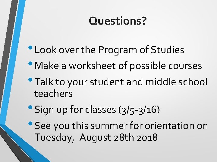 Questions? • Look over the Program of Studies • Make a worksheet of possible