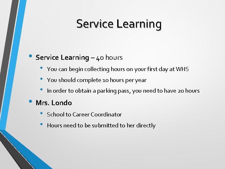 Service Learning • Service Learning – 40 hours • • • You can begin